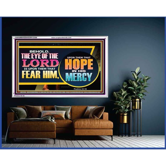 THE EYE OF THE LORD IS UPON THEM THAT FEAR HIM  Church Acrylic Frame  GWAMBASSADOR12356  