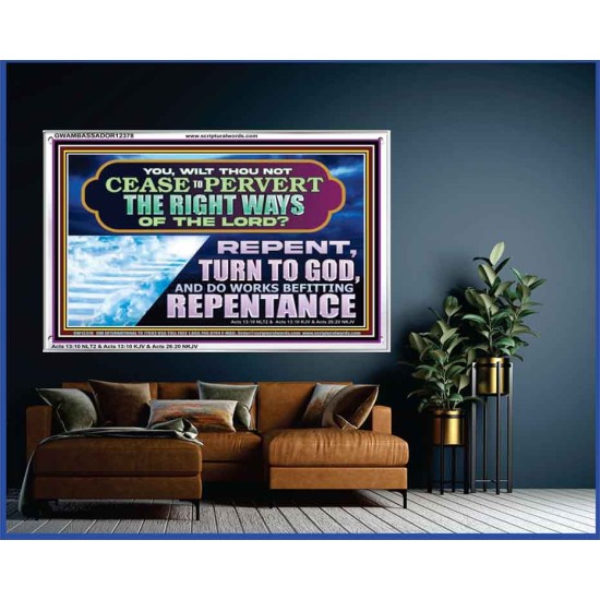 WILT THOU NOT CEASE TO PERVERT THE RIGHT WAYS OF THE LORD  Unique Scriptural Acrylic Frame  GWAMBASSADOR12378  