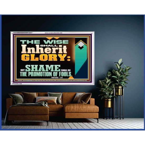 THE WISE SHALL INHERIT GLORY  Sanctuary Wall Acrylic Frame  GWAMBASSADOR12417  