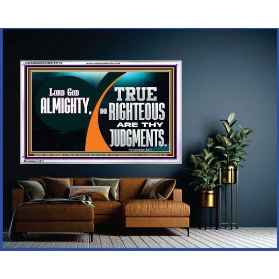LORD GOD ALMIGHTY TRUE AND RIGHTEOUS ARE THY JUDGMENTS  Bible Verses Acrylic Frame  GWAMBASSADOR12703  