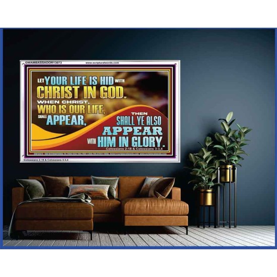WHEN CHRIST WHO IS OUR LIFE SHALL APPEAR  Children Room Wall Acrylic Frame  GWAMBASSADOR13073  