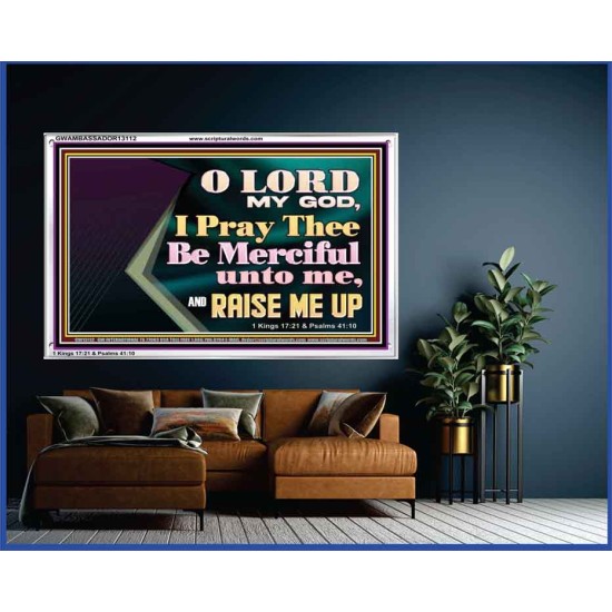 LORD MY GOD, I PRAY THEE BE MERCIFUL UNTO ME, AND RAISE ME UP  Unique Bible Verse Acrylic Frame  GWAMBASSADOR13112  
