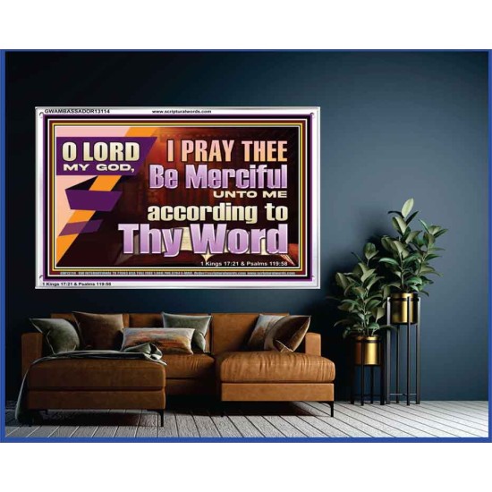 LORD MY GOD, I PRAY THEE BE MERCIFUL UNTO ME ACCORDING TO THY WORD  Bible Verses Wall Art  GWAMBASSADOR13114  