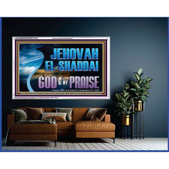 JEHOVAH EL SHADDAI GOD OF MY PRAISE  Modern Christian Wall Décor Acrylic Frame  GWAMBASSADOR13120  