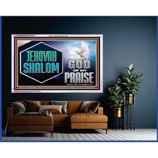 JEHOVAH SHALOM GOD OF MY PRAISE  Christian Wall Art  GWAMBASSADOR13121  