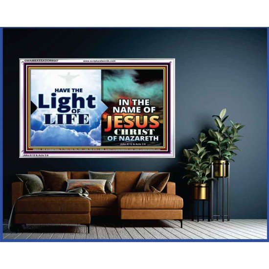 HAVE THE LIGHT OF LIFE  Sanctuary Wall Acrylic Frame  GWAMBASSADOR9547  