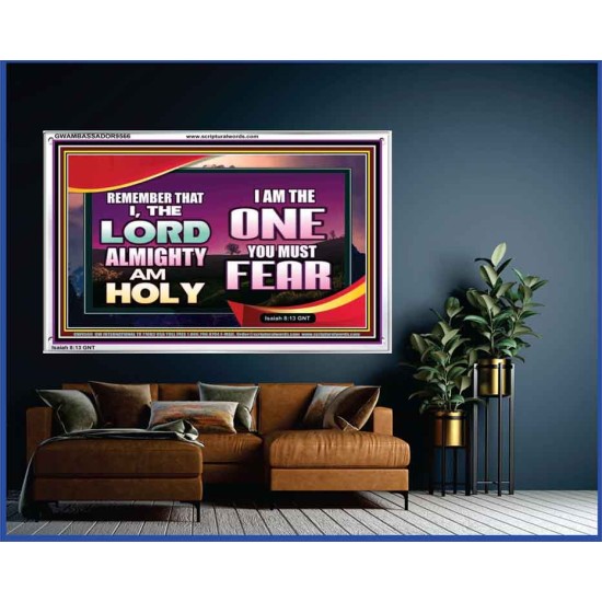 THE ONE YOU MUST FEAR IS LORD ALMIGHTY  Unique Power Bible Acrylic Frame  GWAMBASSADOR9566  