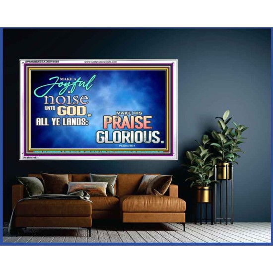 MAKE A JOYFUL NOISE UNTO TO OUR GOD JEHOVAH  Wall Art Acrylic Frame  GWAMBASSADOR9598  