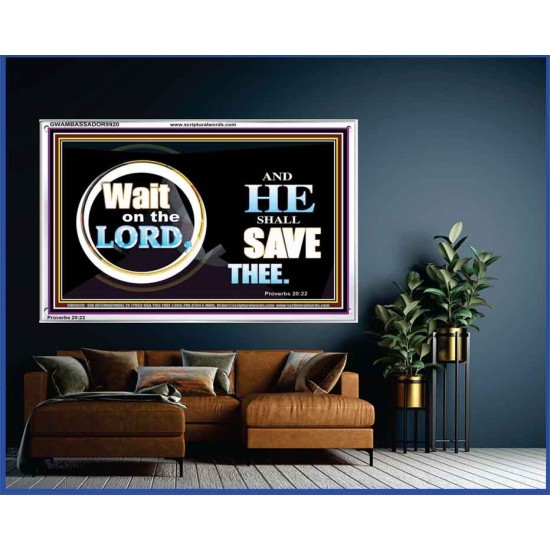 WAIT ON THE LORD AND HE SHALL SAVED THEE  Contemporary Christian Wall Art Acrylic Frame  GWAMBASSADOR9920  