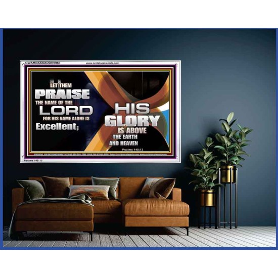 HIS NAME ALONE IS EXCELLENT  Christian Quote Acrylic Frame  GWAMBASSADOR9958  