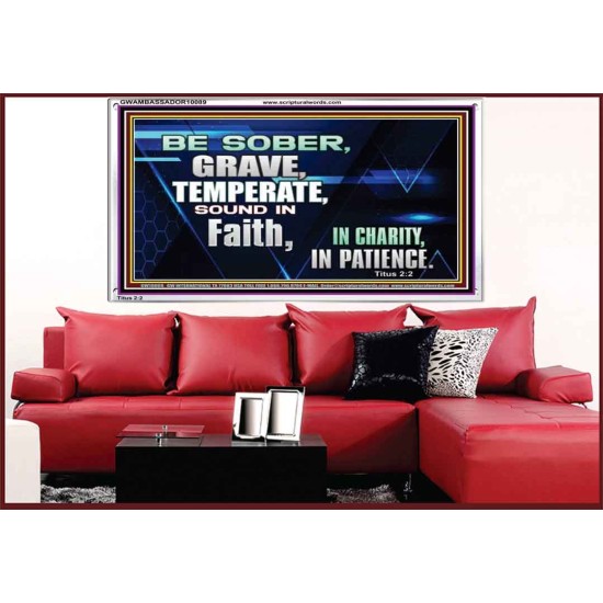 BE SOBER, GRAVE, TEMPERATE AND SOUND IN FAITH  Modern Wall Art  GWAMBASSADOR10089  