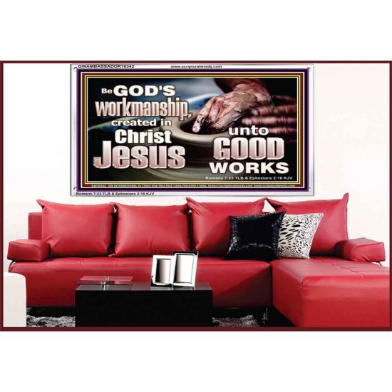 BE GOD'S WORKMANSHIP UNTO GOOD WORKS  Bible Verse Wall Art  GWAMBASSADOR10342  