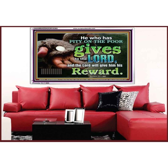 HE WHO HAS PITY ON THE POOR GIVES TO THE LORD  Ultimate Power Acrylic Frame  GWAMBASSADOR10365  