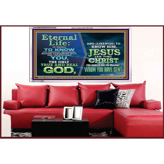 ETERNAL LIFE IS TO KNOW AND DWELL IN HIM CHRIST JESUS  Church Acrylic Frame  GWAMBASSADOR10395  