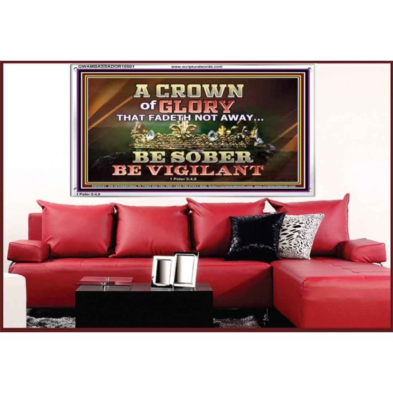 CROWN OF GLORY THAT FADETH NOT BE SOBER BE VIGILANT  Contemporary Christian Paintings Acrylic Frame  GWAMBASSADOR10501  