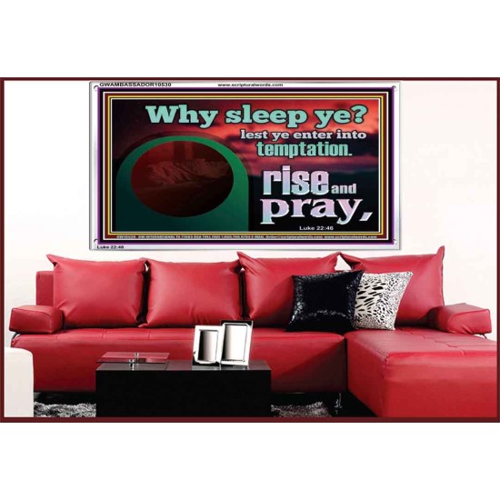 WHY SLEEP YE RISE AND PRAY  Unique Scriptural Acrylic Frame  GWAMBASSADOR10530  