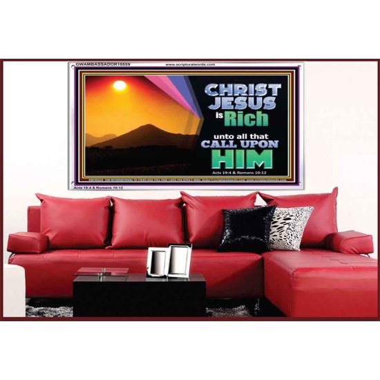 CHRIST JESUS IS RICH TO ALL THAT CALL UPON HIM  Scripture Art Prints Acrylic Frame  GWAMBASSADOR10559  