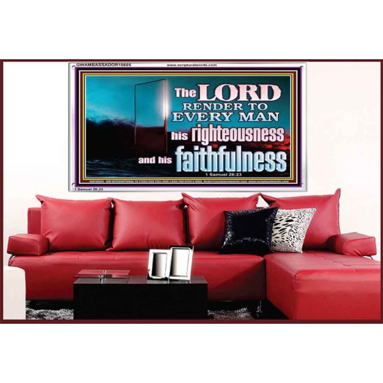 THE LORD RENDER TO EVERY MAN HIS RIGHTEOUSNESS AND FAITHFULNESS  Custom Contemporary Christian Wall Art  GWAMBASSADOR10605  