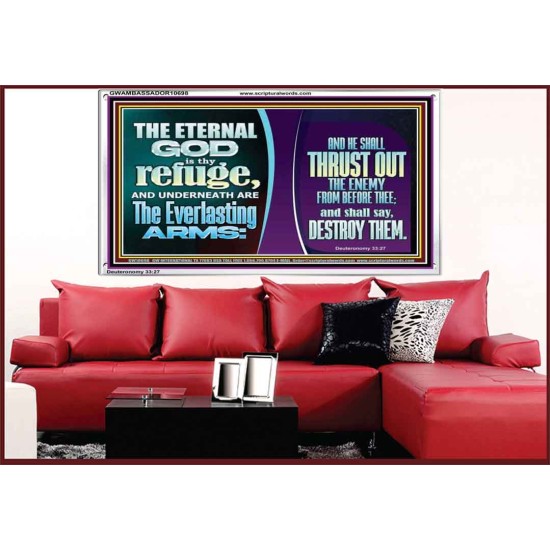 THE ETERNAL GOD IS THY REFUGE AND UNDERNEATH ARE THE EVERLASTING ARMS  Church Acrylic Frame  GWAMBASSADOR10698  