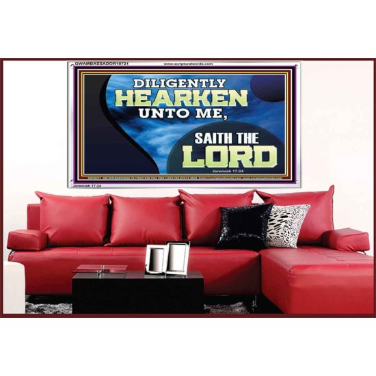 DILIGENTLY HEARKEN UNTO ME SAITH THE LORD  Unique Power Bible Acrylic Frame  GWAMBASSADOR10721  