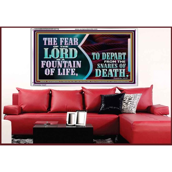 THE FEAR OF THE LORD IS A FOUNTAIN OF LIFE TO DEPART FROM THE SNARES OF DEATH  Scriptural Portrait Acrylic Frame  GWAMBASSADOR10770  