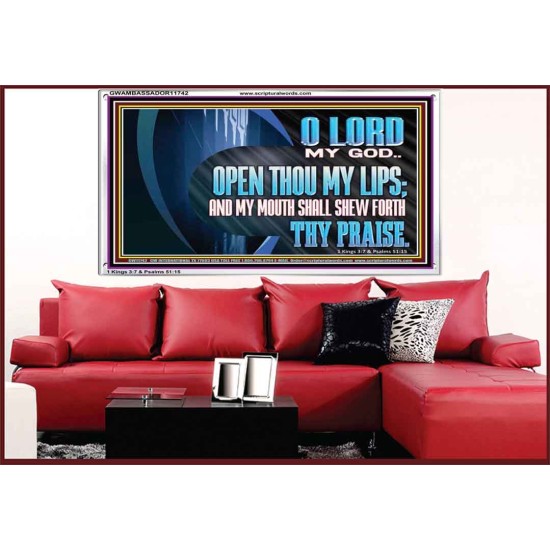 OPEN THOU MY LIPS AND MY MOUTH SHALL SHEW FORTH THY PRAISE  Scripture Art Prints  GWAMBASSADOR11742  