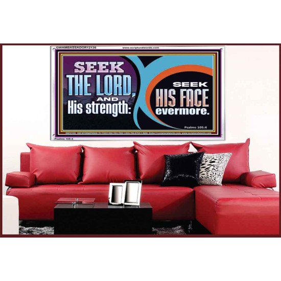 SEEK THE LORD HIS STRENGTH AND SEEK HIS FACE CONTINUALLY  Unique Scriptural ArtWork  GWAMBASSADOR12136  