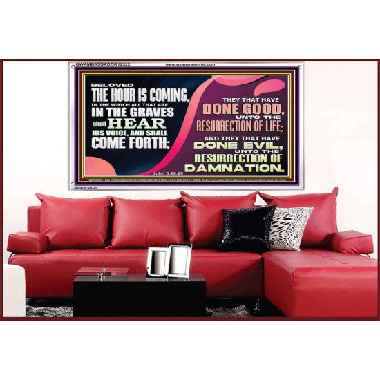 THEY THAT HAVE DONE GOOD UNTO RESURRECTION OF LIFE  Unique Power Bible Acrylic Frame  GWAMBASSADOR12322  