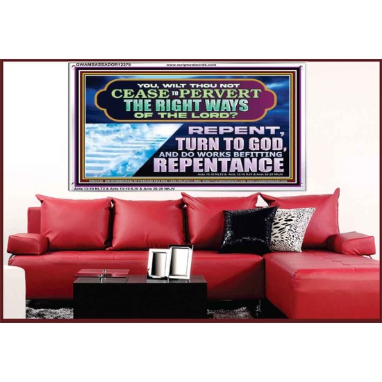 WILT THOU NOT CEASE TO PERVERT THE RIGHT WAYS OF THE LORD  Unique Scriptural Acrylic Frame  GWAMBASSADOR12378  