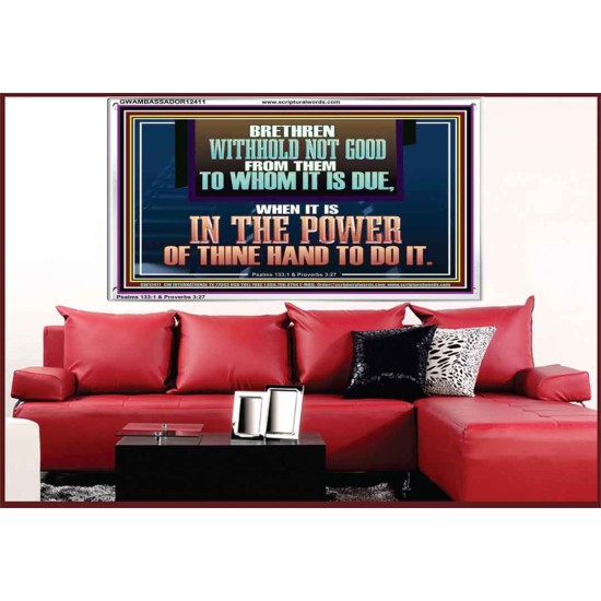 WITHHOLD NOT GOOD FROM THEM TO WHOM IT IS DUE  Unique Power Bible Acrylic Frame  GWAMBASSADOR12411  