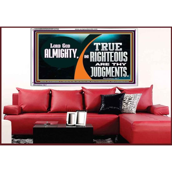 LORD GOD ALMIGHTY TRUE AND RIGHTEOUS ARE THY JUDGMENTS  Bible Verses Acrylic Frame  GWAMBASSADOR12703  