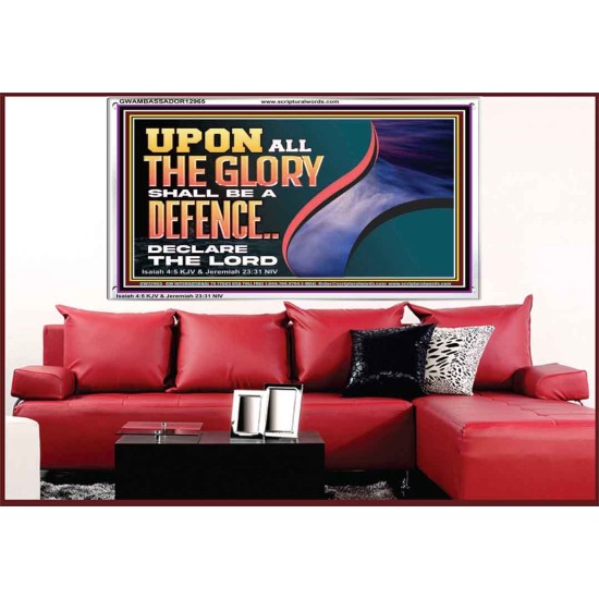 UPON ALL GLORY SHALL BE A DEFENCE  Art & Wall Décor  GWAMBASSADOR12965  