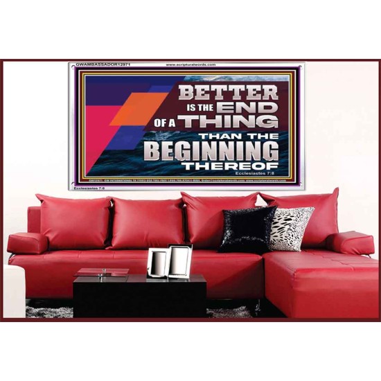 BETTER IS THE END OF A THING THAN THE BEGINNING THEREOF  Contemporary Christian Wall Art Acrylic Frame  GWAMBASSADOR12971  