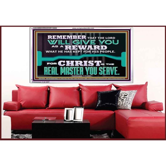 THE LORD WILL GIVE YOU AS A REWARD  Eternal Power Acrylic Frame  GWAMBASSADOR13080  