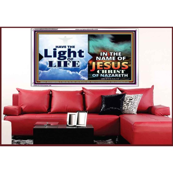 HAVE THE LIGHT OF LIFE  Sanctuary Wall Acrylic Frame  GWAMBASSADOR9547  