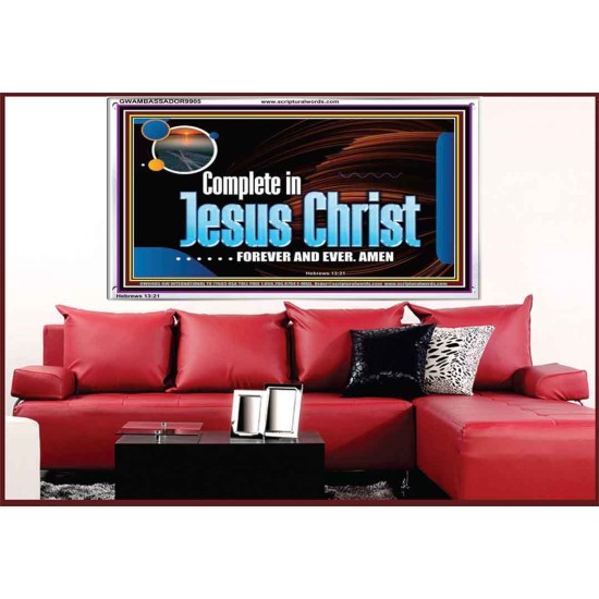 COMPLETE IN JESUS CHRIST FOREVER  Affordable Wall Art Prints  GWAMBASSADOR9905  