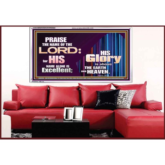 HIS GLORY ABOVE THE EARTH AND HEAVEN  Scripture Art Prints Acrylic Frame  GWAMBASSADOR9960  