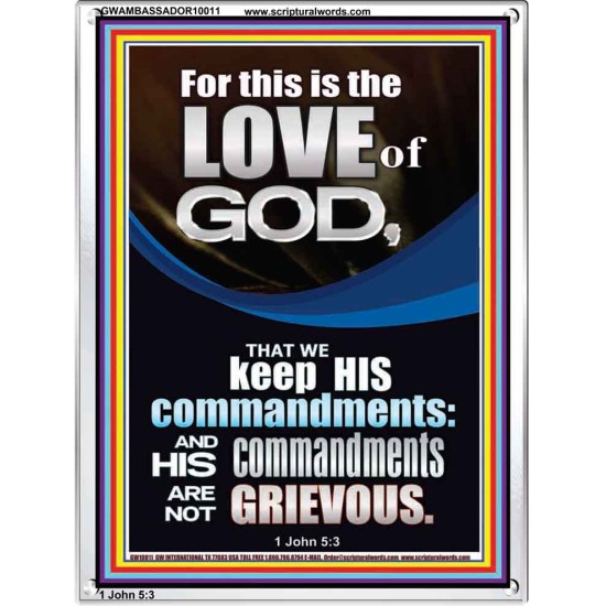 THE LOVE OF GOD IS TO KEEP HIS COMMANDMENTS  Ultimate Power Portrait  GWAMBASSADOR10011  