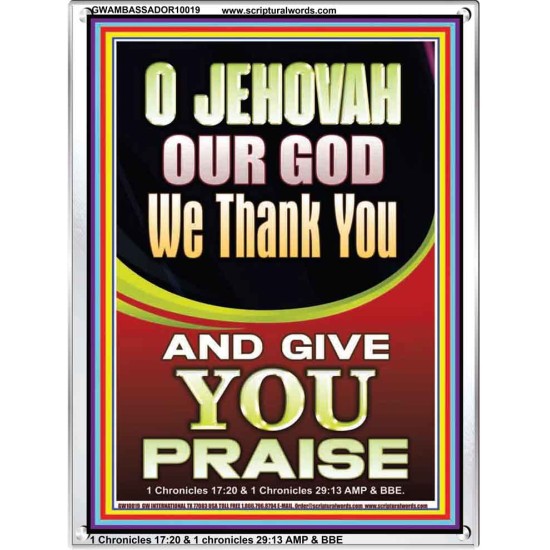 JEHOVAH OUR GOD WE GIVE YOU PRAISE  Unique Power Bible Portrait  GWAMBASSADOR10019  