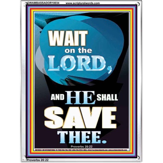 WAIT ON THE LORD AND YOU SHALL BE SAVE  Home Art Portrait  GWAMBASSADOR10034  