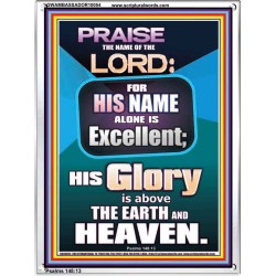 HIS GLORY IS ABOVE THE EARTH AND HEAVEN  Large Wall Art Portrait  GWAMBASSADOR10054  "32x48"