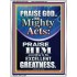 PRAISE FOR HIS MIGHTY ACTS AND EXCELLENT GREATNESS  Inspirational Bible Verse  GWAMBASSADOR10062  "32x48"