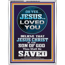 OH YES JESUS LOVED YOU  Modern Wall Art  GWAMBASSADOR10070  "32x48"