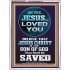 OH YES JESUS LOVED YOU  Modern Wall Art  GWAMBASSADOR10070  "32x48"