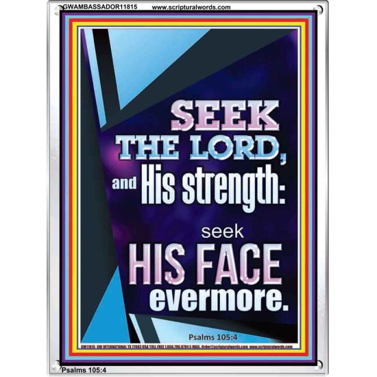 SEEK THE LORD AND HIS STRENGTH AND SEEK HIS FACE EVERMORE  Wall Décor  GWAMBASSADOR11815  