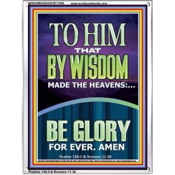 TO HIM THAT BY WISDOM MADE THE HEAVENS  Bible Verse for Home Portrait  GWAMBASSADOR11858  "32x48"