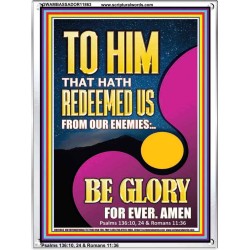 TO HIM THAT HATH REDEEMED US FROM OUR ENEMIES  Bible Verses Portrait Art  GWAMBASSADOR11863  "32x48"