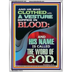 CLOTHED WITH A VESTURE DIPED IN BLOOD AND HIS NAME IS CALLED THE WORD OF GOD  Inspirational Bible Verse Portrait  GWAMBASSADOR11867  "32x48"