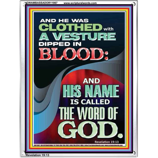 CLOTHED WITH A VESTURE DIPED IN BLOOD AND HIS NAME IS CALLED THE WORD OF GOD  Inspirational Bible Verse Portrait  GWAMBASSADOR11867  