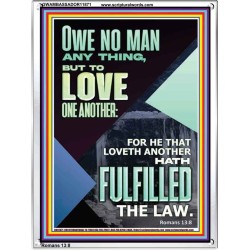 OWE NO MAN ANY THING BUT TO LOVE ONE ANOTHER  Bible Verse for Home Portrait  GWAMBASSADOR11871  "32x48"